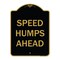 Signmission Designer Series-Speed Humps Ahead, Black & Gold Heavy-Gauge Aluminum, 24" x 18", BG-1824-9887 A-DES-BG-1824-9887 - alternate 1
